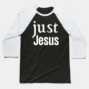 Just Jesus Baseball T-Shirt